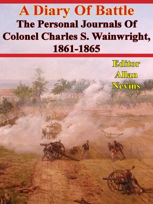 cover image of A Diary of Battle; the Personal Journals of Colonel Charles S. Wainwright, 1861-1865